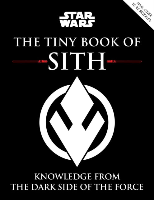 Star Wars: The Tiny Book of Sith (Tiny Book) : Knowledge from the Dark Side of the Force-9781683839514