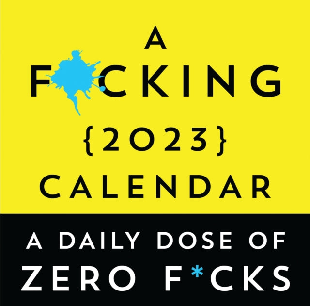 A F*cking 2023 Boxed Calendar : A daily dose of zero f*cks-9781728249858