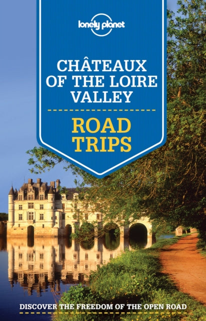 Lonely Planet Chateaux of the Loire Valley Road Trips-9781743607091