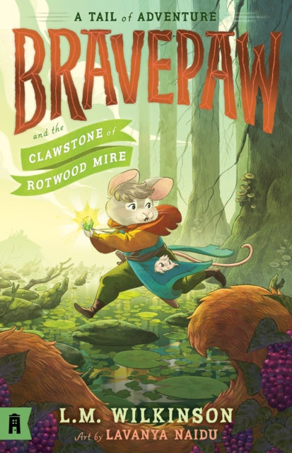 Bravepaw and the Clawstone of Rotwood Mire: Bravepaw 2 : 2-9781761180569