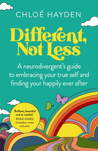 Different, Not Less : A neurodivergent's guide to embracing your true self and finding your happily ever after-9781761500169