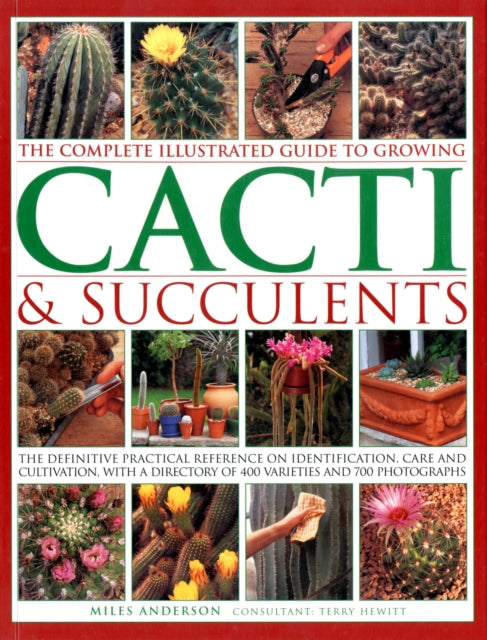 Complete Illustrated Guide to Growing Cacti and Succulents-9781780190921