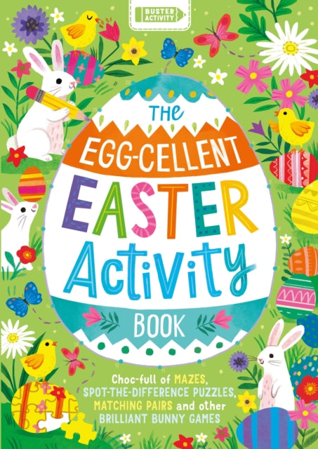 The Egg-cellent Easter Activity Book : Choc-full of mazes, spot-the-difference puzzles, matching pairs and other brilliant bunny games-9781780558172