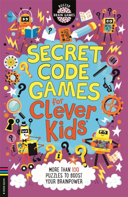 Secret Code Games for Clever Kids (R) : More than 100 puzzles to boost your brainpower-9781780558738
