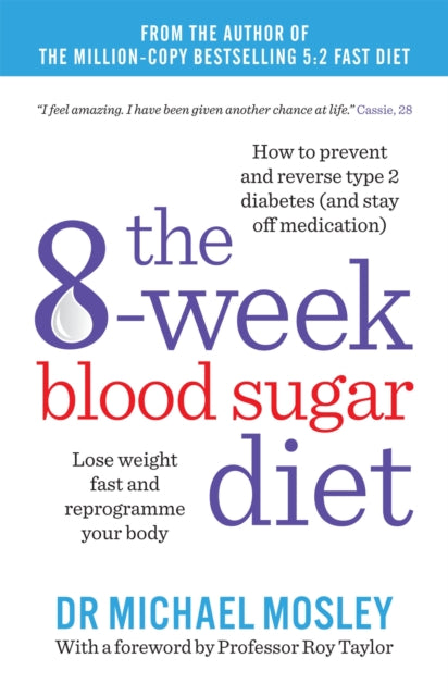 The 8-Week Blood Sugar Diet : Lose weight fast and reprogramme your body-9781780722405