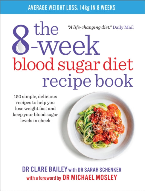 The 8-Week Blood Sugar Diet Recipe Book : 150 simple, delicious recipes to help you lose weight fast and keep your blood sugar levels in check-9781780722931