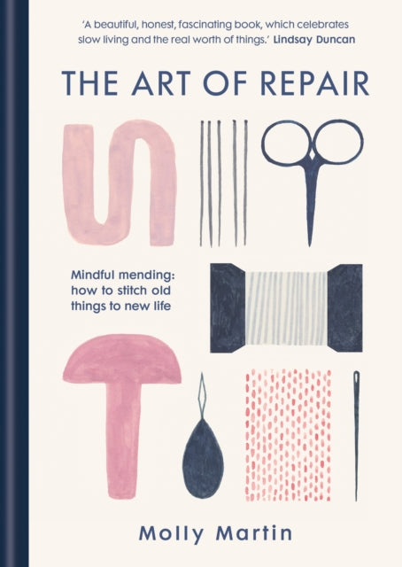 The Art of Repair : Mindful mending: how to stitch old things to new life-9781780724423