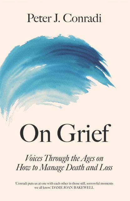 On Grief : Voices through the ages on how to manage death and loss-9781780724805