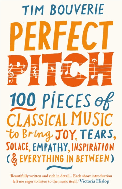 Perfect Pitch : 100 pieces of classical music to bring joy, tears, solace, empathy, inspiration (& everything in between)-9781780725284