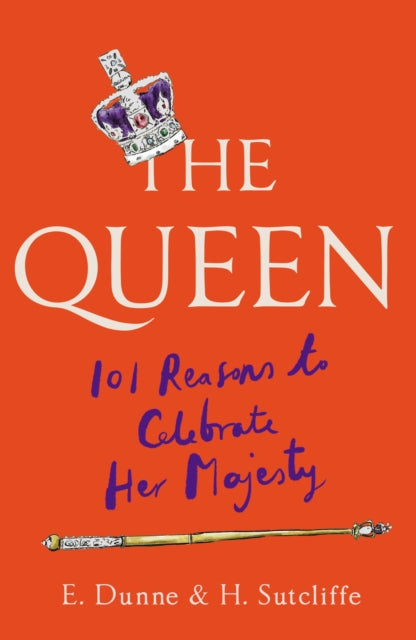 The Queen: 101 Reasons to Celebrate Her Majesty - The Platinum Jubilee edition-9781780725482