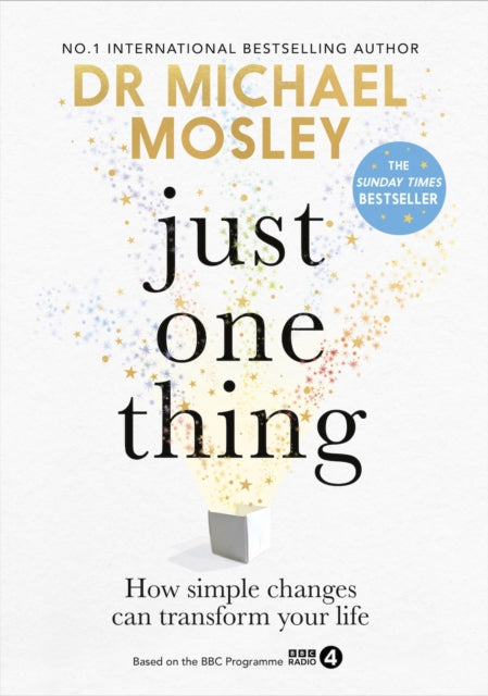 Just One Thing : How simple changes can transform your life-9781780725512