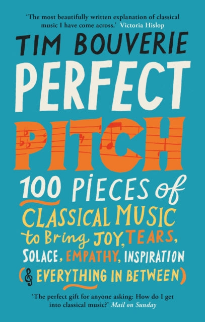 Perfect Pitch : 100 pieces of classical music to bring joy, tears, solace, empathy, inspiration (& everything in between)-9781780725796