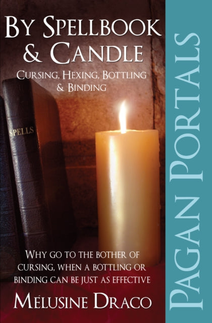 Pagan Portals - By Spellbook & Candle - Cursing, Hexing, Bottling & Binding-9781780995632