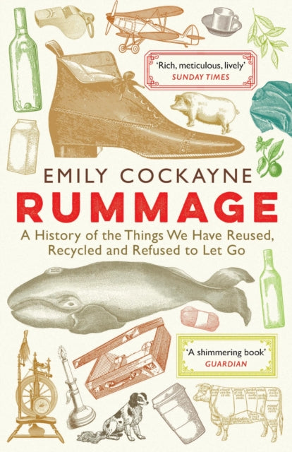 Rummage : A History of the Things We Have Reused, Recycled and Refused to Let Go-9781781258521