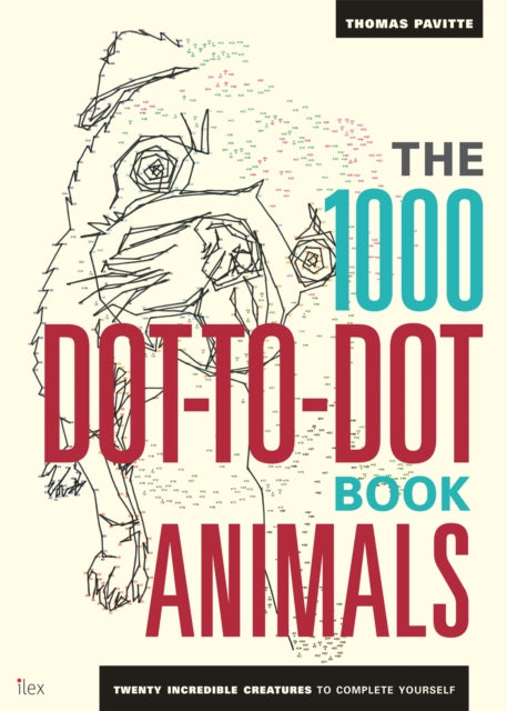 The 1000 Dot-To-Dot Book: Animals : Twenty incredible creatures to complete yourself.-9781781571453