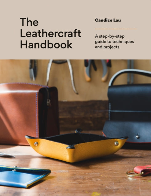 The Leathercraft Handbook : 20 Unique Projects for Complete Beginners-9781781579480