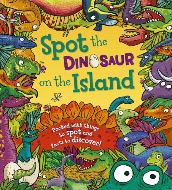 Spot the Dinosaur on the Island : Packed with Things to Spot and Facts to Discover-9781781716533