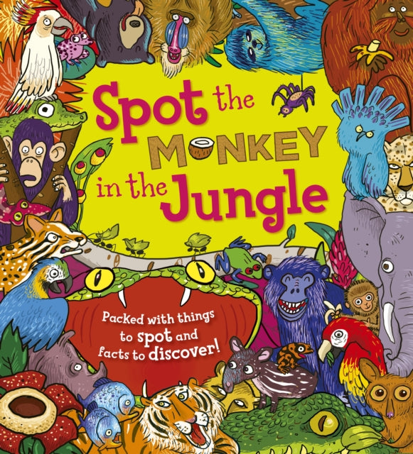 Spot the Monkey in the Jungle : Packed with things to spot and facts to discover!-9781781716540