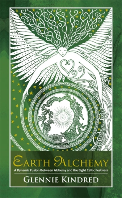 Earth Alchemy : A Dynamic Fusion Between Alchemy and the Eight Celtic Festivals-9781781802342