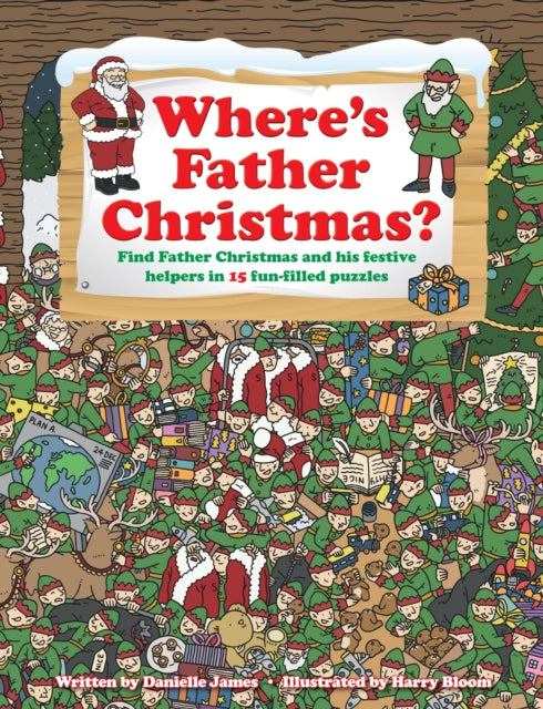 Where's Father Christmas : Find Father Christmas and His Festive Helpers in 15 Fun-Filled Puzzles.-9781782194767