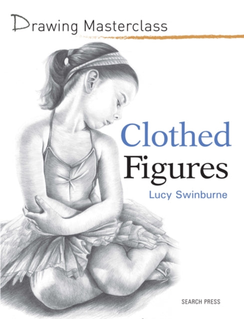 Drawing Masterclass: Clothed Figures-9781782210795