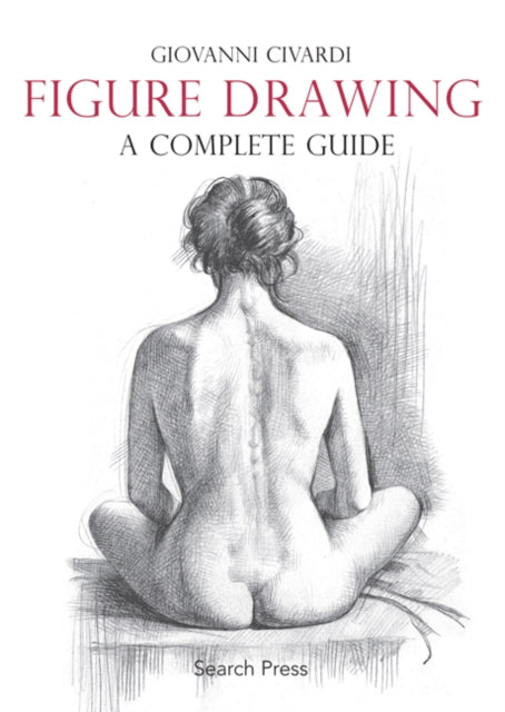 Figure Drawing: A Complete Guide-9781782212799
