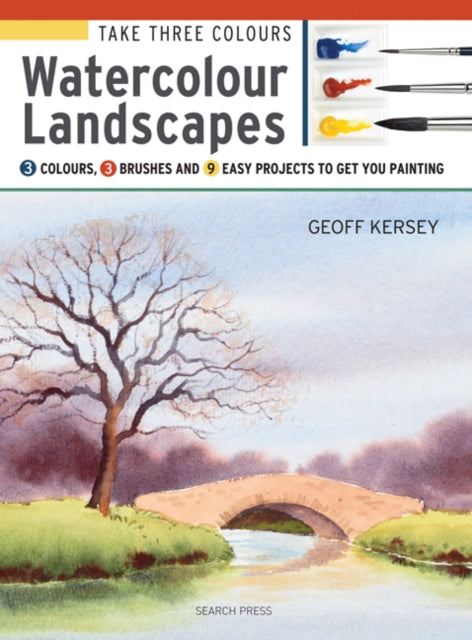Take Three Colours: Watercolour Landscapes : Start to Paint with 3 Colours, 3 Brushes and 9 Easy Projects-9781782212973