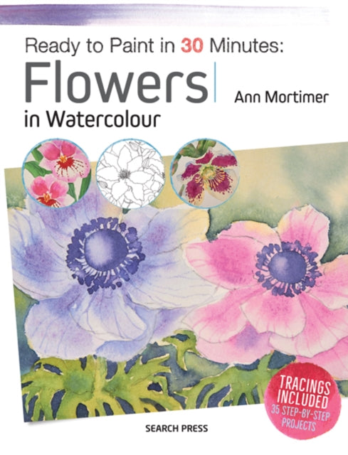 Ready to Paint in 30 Minutes: Flowers in Watercolour-9781782215196