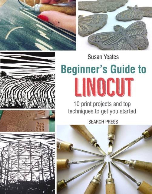 Beginner's Guide to Linocut : 10 Print Projects with Top Techniques to Get You Started-9781782215844