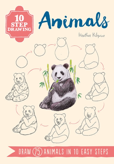10 Step Drawing: Animals : Draw 75 Animals in 10 Easy Steps-9781782216605