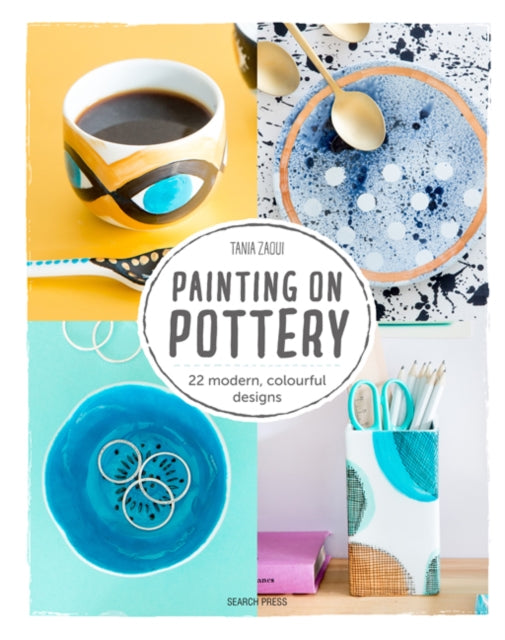 Painting on Pottery : 22 Modern, Colourful Designs-9781782217602