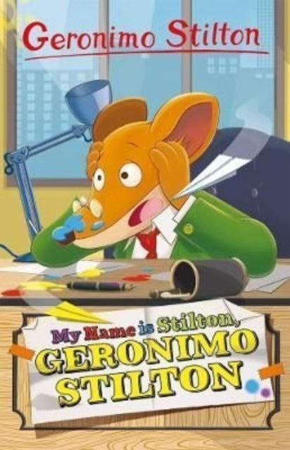 Geronimo Stilton: My Name is Stilton, Geronimo Stilton-9781782269410