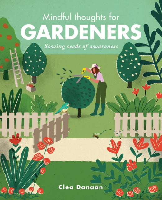 Mindful Thoughts for Gardeners : Sowing Seeds of Awareness-9781782405269