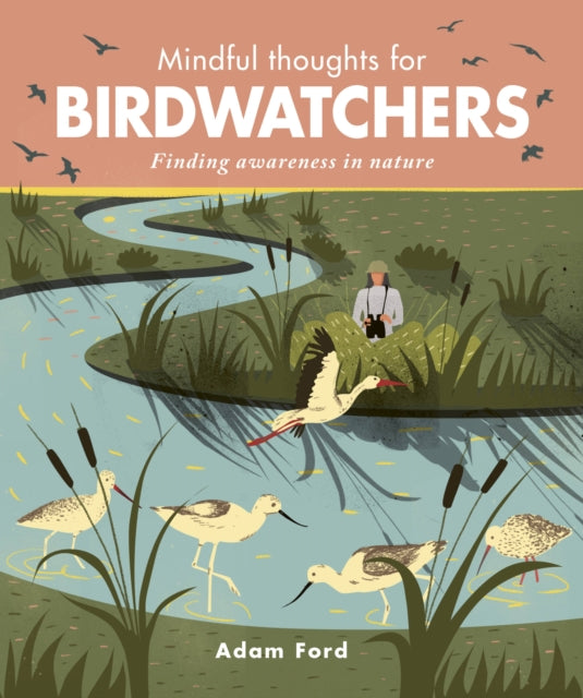 Mindful Thoughts for Birdwatchers : Finding awareness in nature-9781782406457