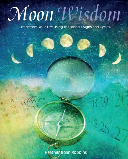 Moon Wisdom : Transform Your Life Using the Moon's Signs and Cycles-9781782492665