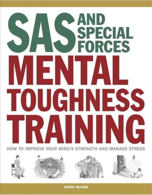 SAS and Special Forces Mental Toughness Training : How to Improve your Mind's Strength and Manage Stress-9781782744238