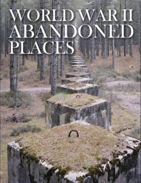 World War II Abandoned Places-9781782745495