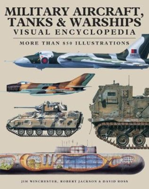 Military Aircraft, Tanks and Warships Visual Encyclopedia : More than 1000 colour illustrations-9781782746966