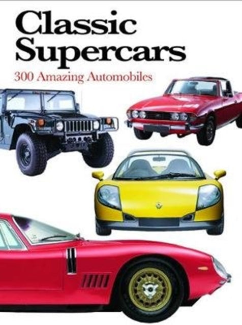 Classic Supercars : 300 Amazing Automobiles-9781782749806