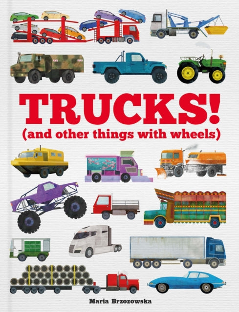Trucks! : (and Other Things with Wheels)-9781783125685
