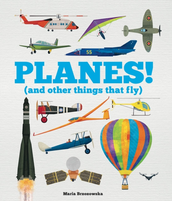 Planes! (and Other Things that Fly)-9781783126125