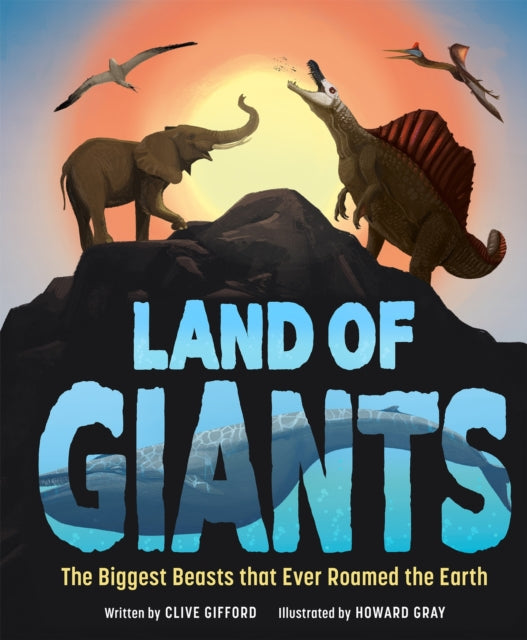 Land of Giants : The Biggest Beasts that Ever Roamed the Earth-9781783128396