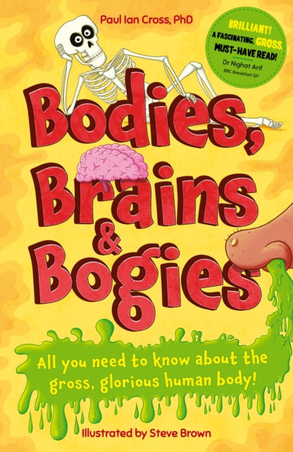 Bodies, Brains and Bogies : Everything about your revolting, remarkable body!-9781783128723