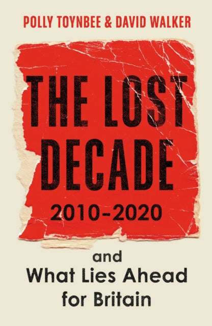 The Lost Decade : 20102020, and What Lies Ahead for Britain-9781783351718