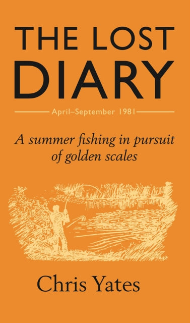The Lost Diary : A summer fishing in pursuit of golden scales-9781783520435