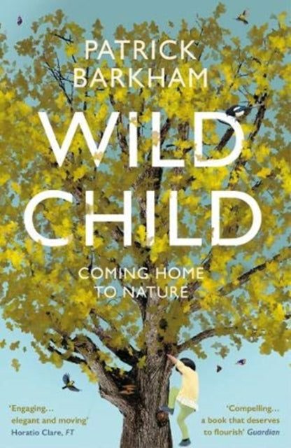 Wild Child : Coming Home to Nature-9781783781935