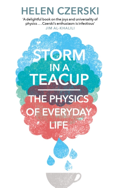 Storm in a Teacup : The Physics of Everyday Life-9781784160753