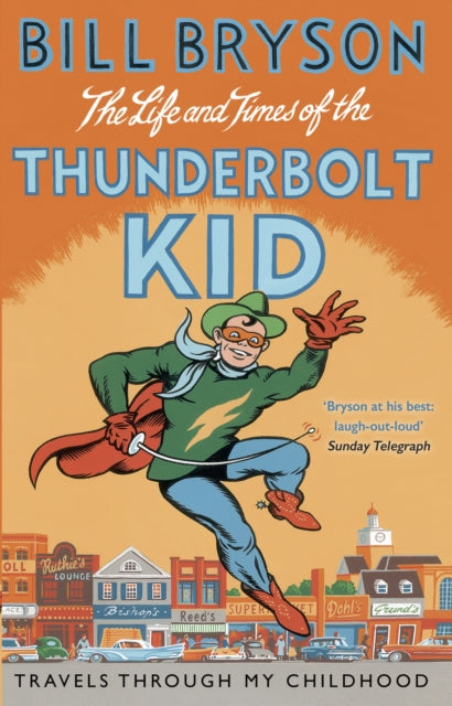 The Life And Times Of The Thunderbolt Kid : Travels Through my Childhood-9781784161811