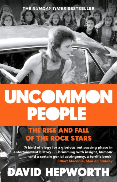 Uncommon People : The Rise and Fall of the Rock Stars 1955-1994-9781784162078