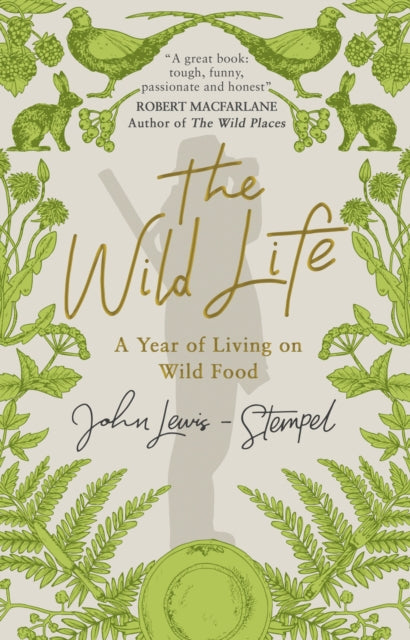 The Wild Life : A Year of Living on Wild Food-9781784162382